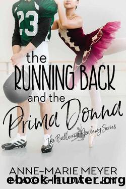 The Running Back and the Prima Donna: A Sweet YA Romance (The Ballerina Academy Book 2) by Anne-Marie Meyer & Maggie Dallen