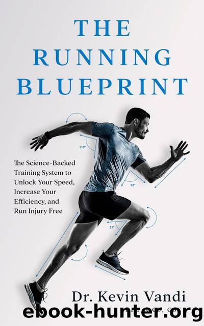 The Running Blueprint: The Science-Backed Training System to Unlock Your Speed, Increase Your Efficiency, and Run Injury Free by Dr. Kevin Vandi