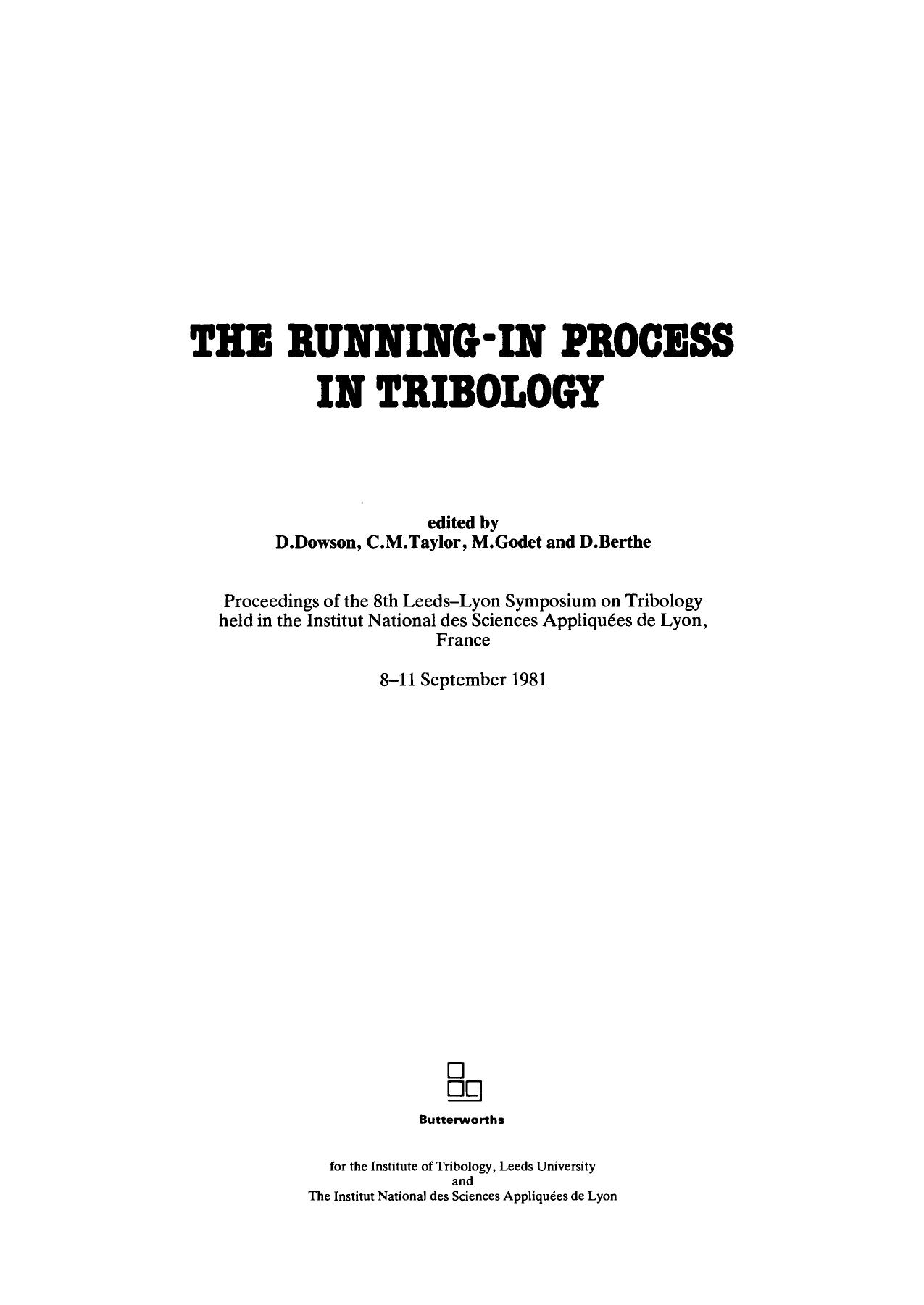 The Running-in Process in Tribology. Proceeding of the 8th LeedâLyon Symposium on Tribology, Held in the Institute National des Science AppliquÃ©es de Lyon, France, 8â11 September 1981 by D. Dowson C.M. Taylor and M. Godet (Eds.)