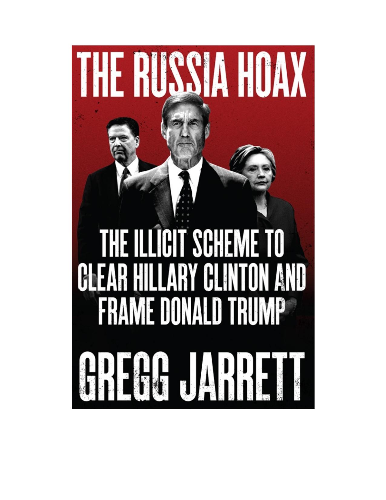 The Russia Hoax: The Illicit Scheme to Clear Hillary Clinton and Frame Donald Trump by Gregg Jarrett