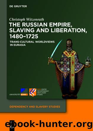 The Russian Empire, Slaving and Liberation, 1480â1725 by Christoph Witzenrath