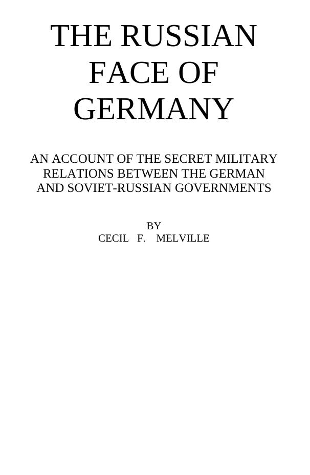 The Russian Face of Germany, An Account of the Secret Military Relations between the German and Soviet-Russian Governments by Cecil B. Melville