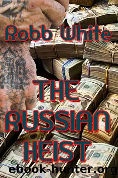 The Russian Heist by White Robb