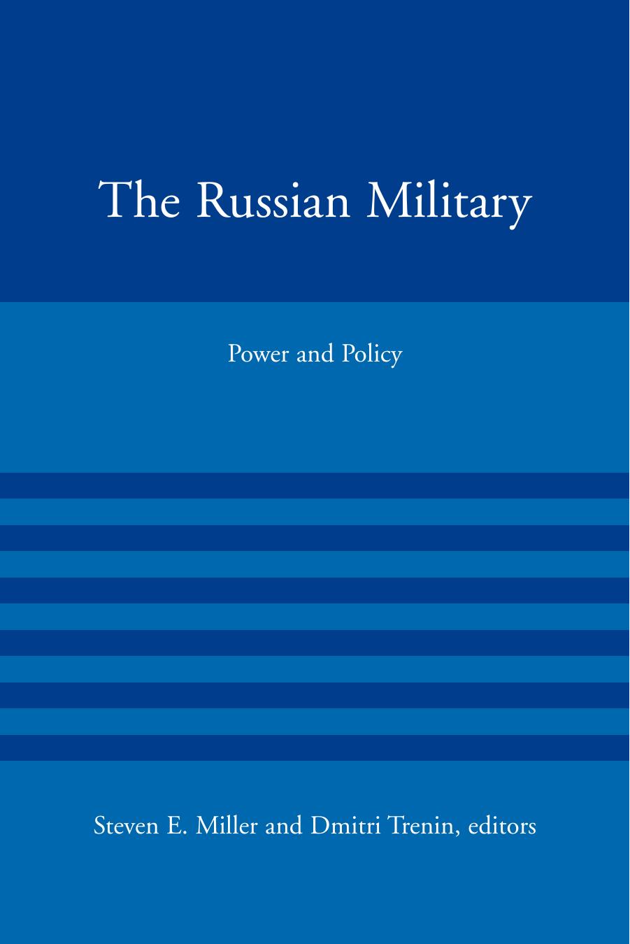 The Russian Military: Power and Policy (American Academy Studies in Global Security) by Miller & Trenin (eds)