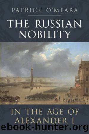 The Russian Nobility in the Age of Alexander I by Patrick O'Meara