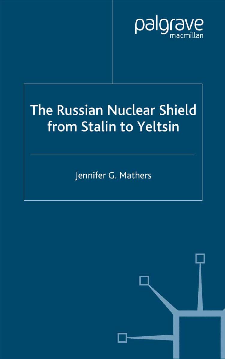 The Russian Nuclear Shield from Stalin to Yeltsin by Jennifer G. Mathers (auth.)