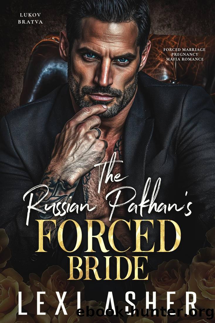 The Russian Pakhanâs Forced Bride: Forced Marriage Pregnancy Mafia Romance (Lukov Bratva Book 1) by Lexi Asher