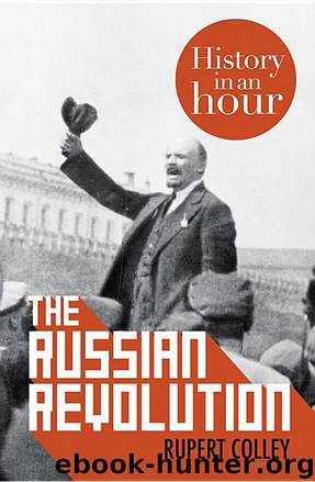 The Russian Revolution: History in an Hour by Rupert Colley