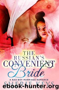The Russian's Convenient Bride: A Bad Boy BWWM Romance by Sherie Keys