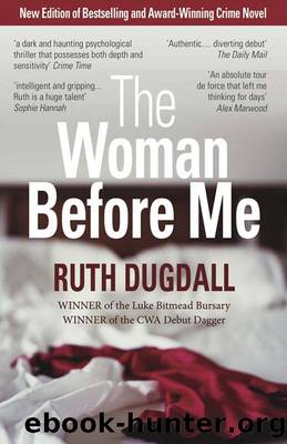 The Ruth Dugdall Collection: The Woman Before Me ; The Sacrificial Man ; Humber Boy B ; Nowhere Girl by Ruth Dugdall