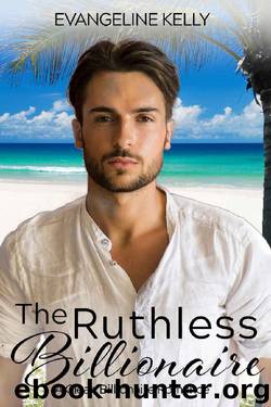 The Ruthless Billionaire: A Clean Billionaire Romance (California Elite) by Evangeline Kelly