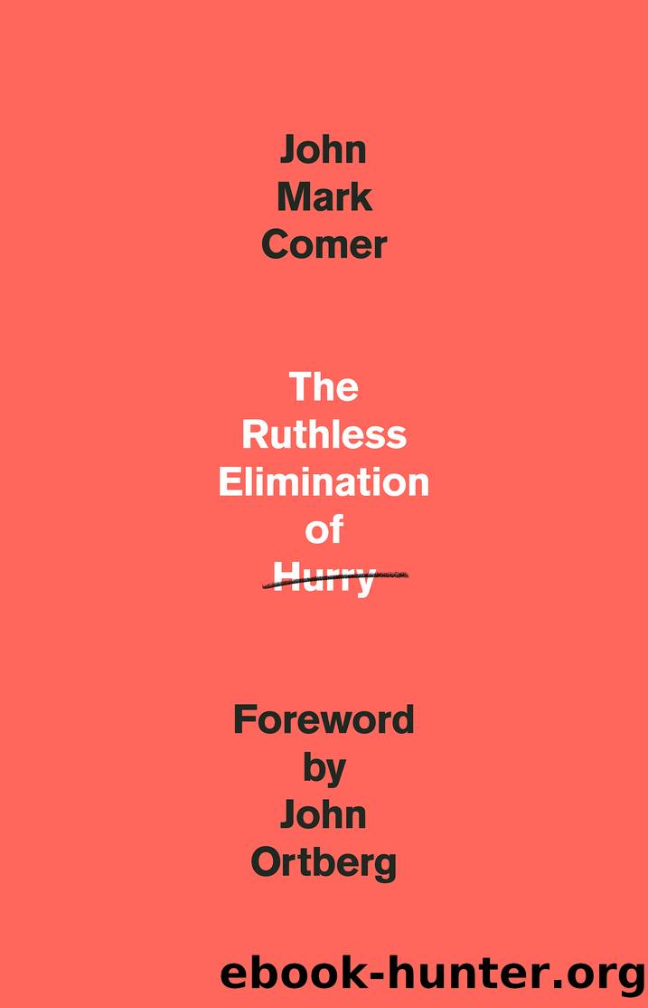 The Ruthless Elimination of Hurry by John Mark Comer