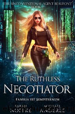 The Ruthless Negotiator (The Unconventional Agent Beaufont Book 2) by Sarah Noffke & Michael Anderle