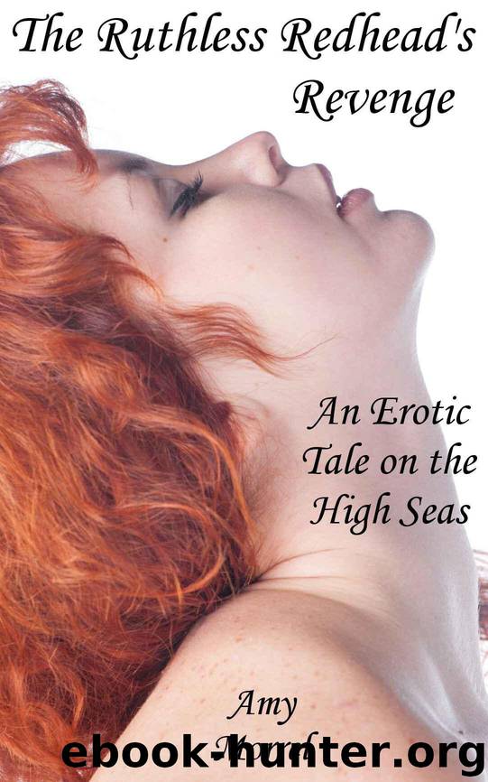 The Ruthless Redhead's Revenge - An Erotic Tale on the High Seas by Morrel Amy
