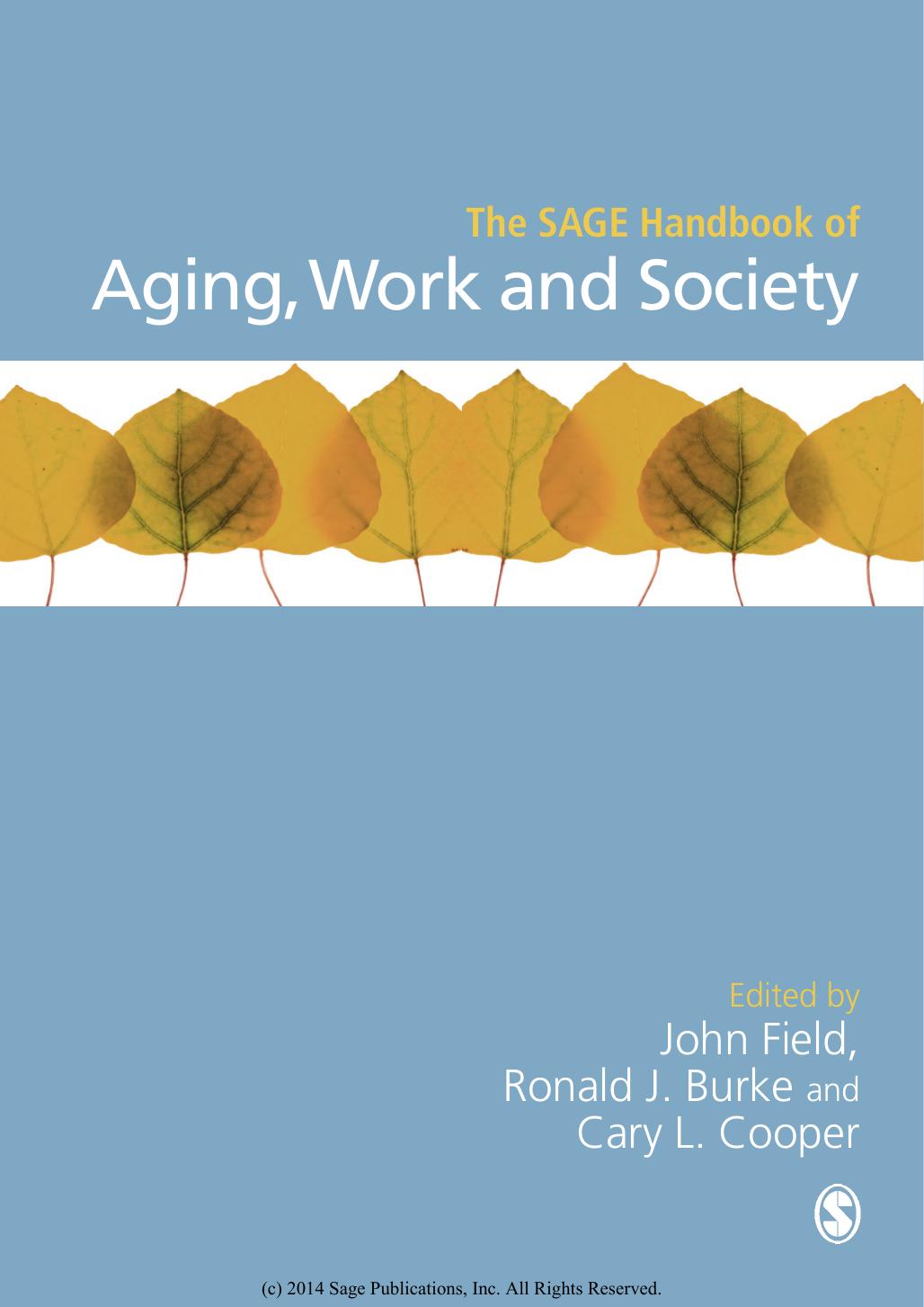 The SAGE Handbook of Aging, Work and Society by John Field (editor) Ronald J Burke (editor) Cary L Cooper (editor)