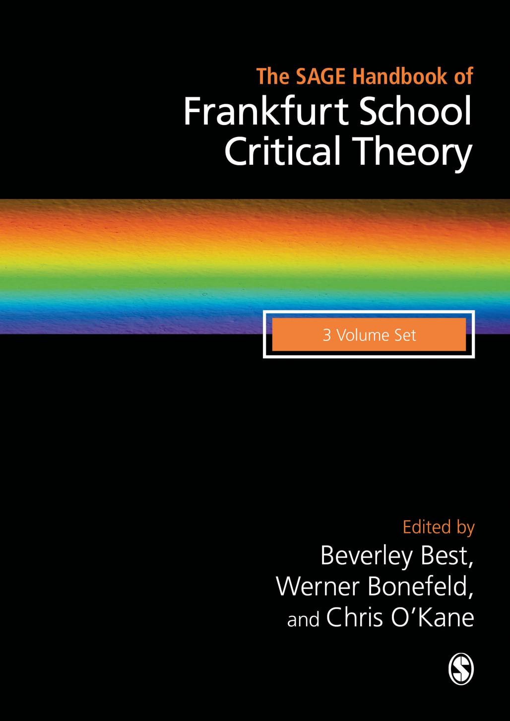 The SAGE Handbook of Frankfurt School Critical Theory. 3 volume set by Beverley Best Werner Bonefeld Chris O’Kane