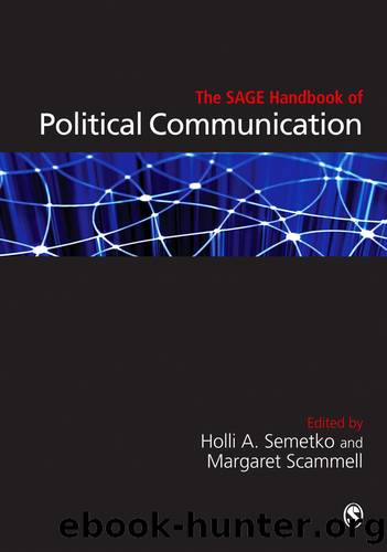 The SAGE Handbook of Political Communication by Holli A Semetko & Margaret Scammell