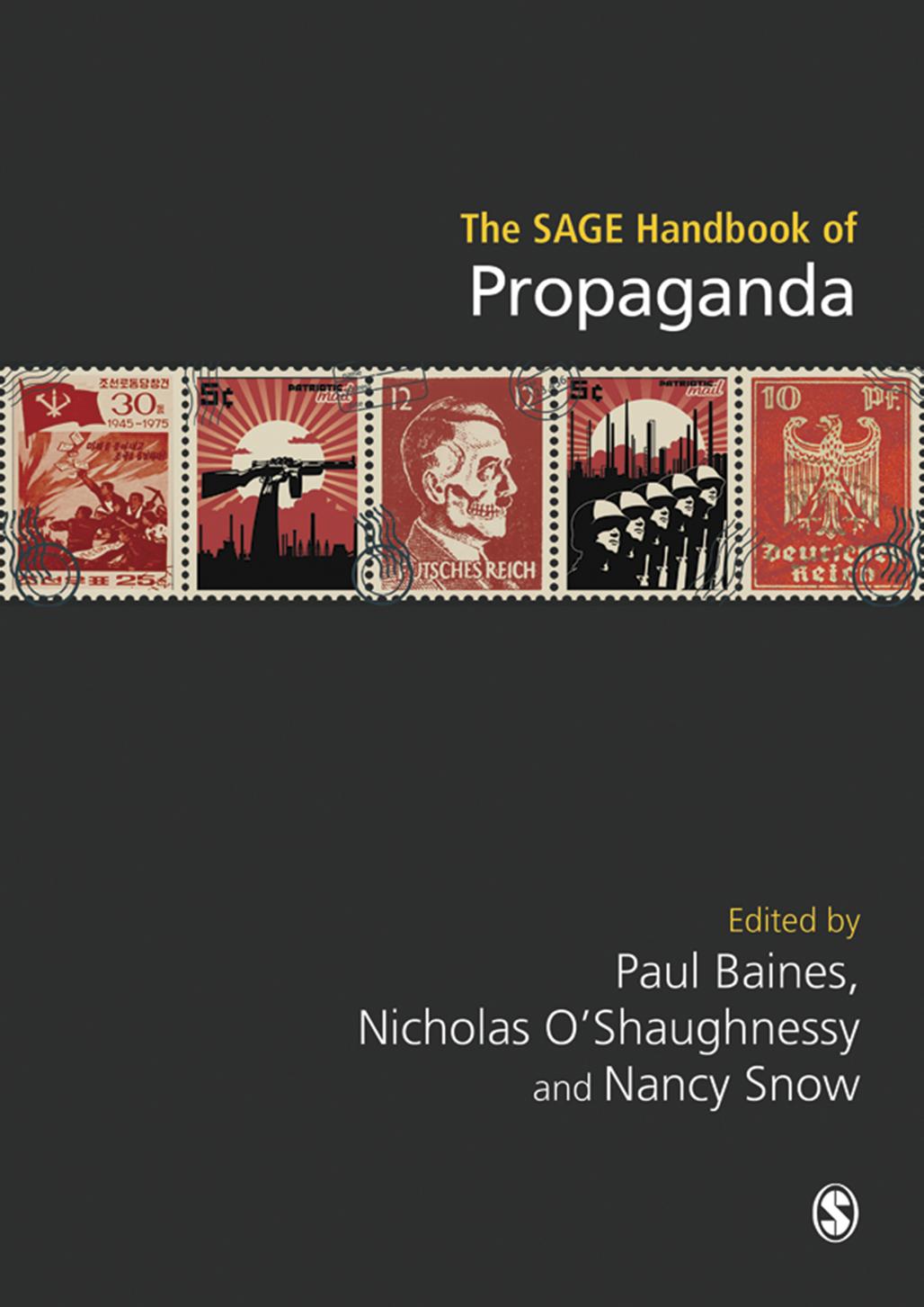 The SAGE Handbook of Propaganda by Paul Baines Nicholas O'Shaughnessy and Nancy Snow