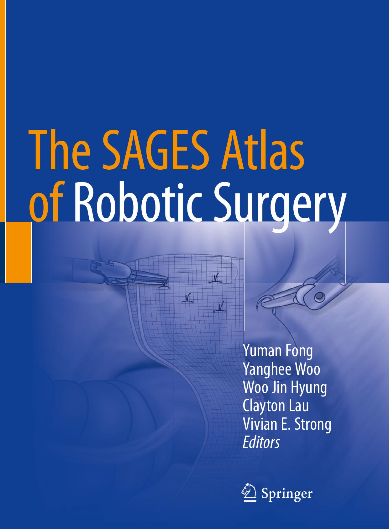 The SAGES Atlas of Robotic Surgery by Yuman Fong Yanghee Woo Woo Jin Hyung Clayton Lau Vivian E. Strong