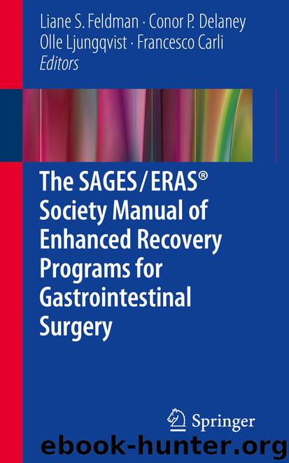 The SAGES ERAS® Society Manual of Enhanced Recovery Programs for Gastrointestinal Surgery by Liane S. Feldman Conor P. Delaney Olle Ljungqvist & Francesco Carli