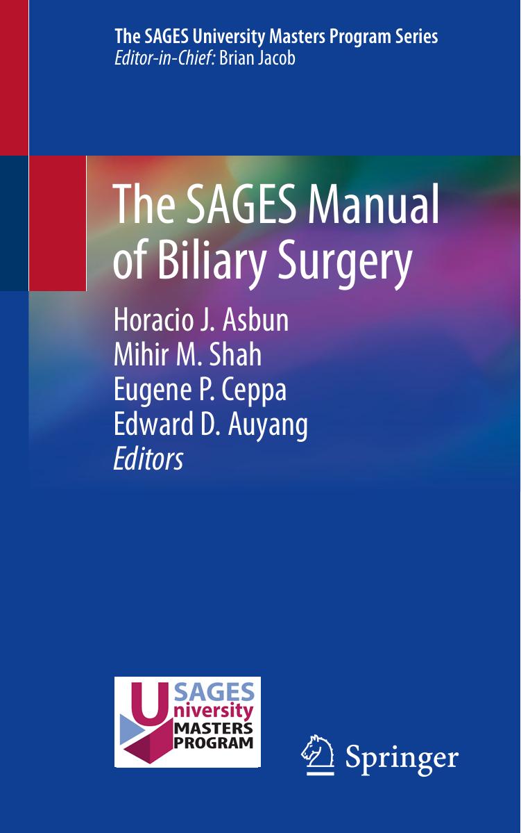 The SAGES Manual of Biliary Surgery by Horacio J. Asbun Mihir M. Shah Eugene P. Ceppa Edward D. Auyang