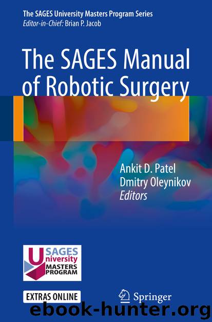 The SAGES Manual of Robotic Surgery by Ankit D. Patel & Dmitry Oleynikov