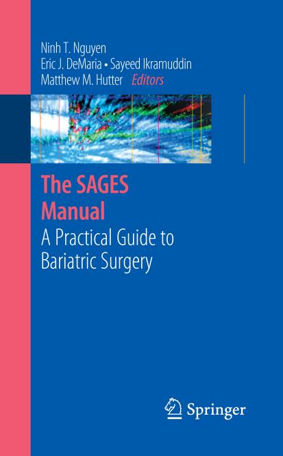 The SAGES Manual: A Practical Guide to Bariatric Surgery (Sages Manuals) by Ninh T. Nguyen Eric J. DeMaria Sayeed Ikramuddin Matthew M. Hutter
