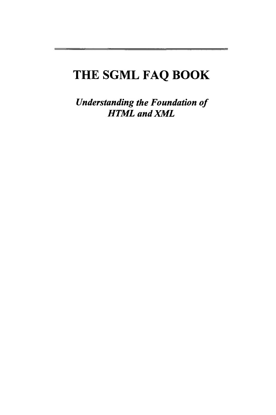 The SGML FAQ Book: Understanding the Foundation of HTML and XML by Steven J. DeRose (auth.)