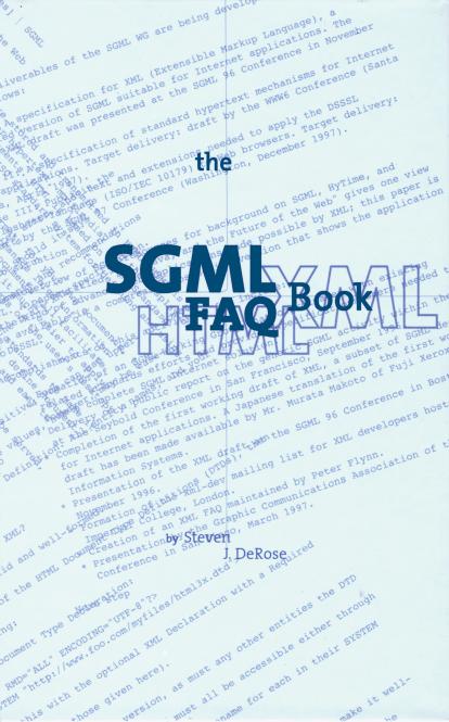 The SGML FAQ Book: Understanding the Foundation of HTML and XML by Steven J. DeRose