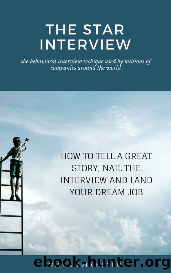 The STAR Interview: How to Tell a Great Story, Nail the Interview and Land Your Dream Job by Misha Yurchenko