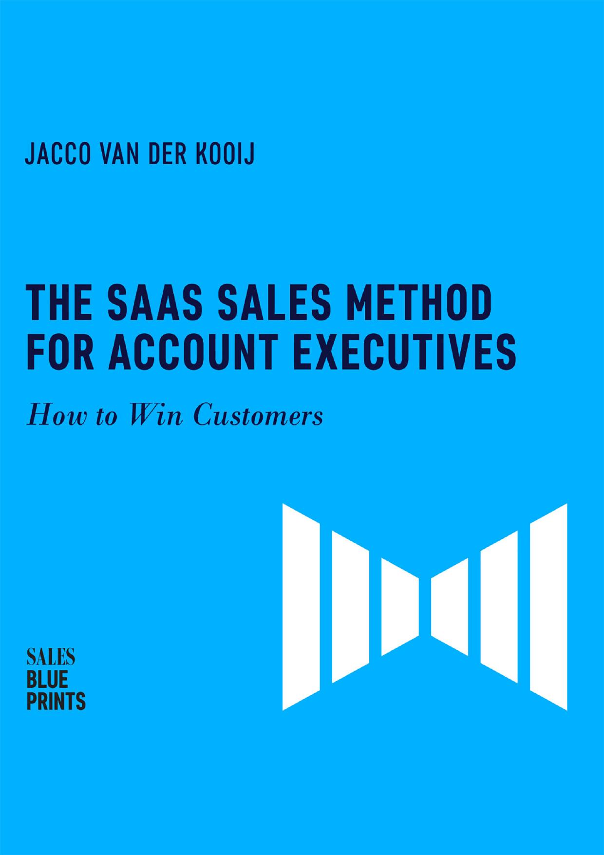 The SaaS Sales Method for Account Executives : How to Win Customers by Winning By Design