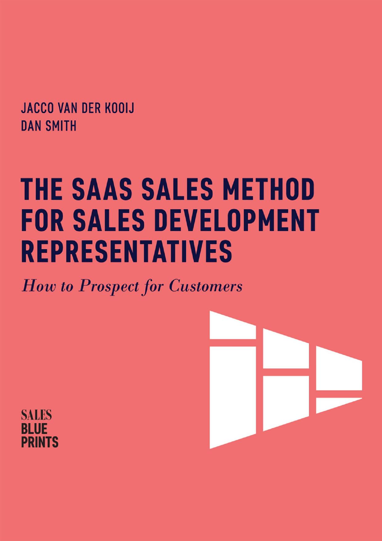 The SaaS Sales Method for Sales Development Representatives: How to Prospect for Customers by Winning By Design