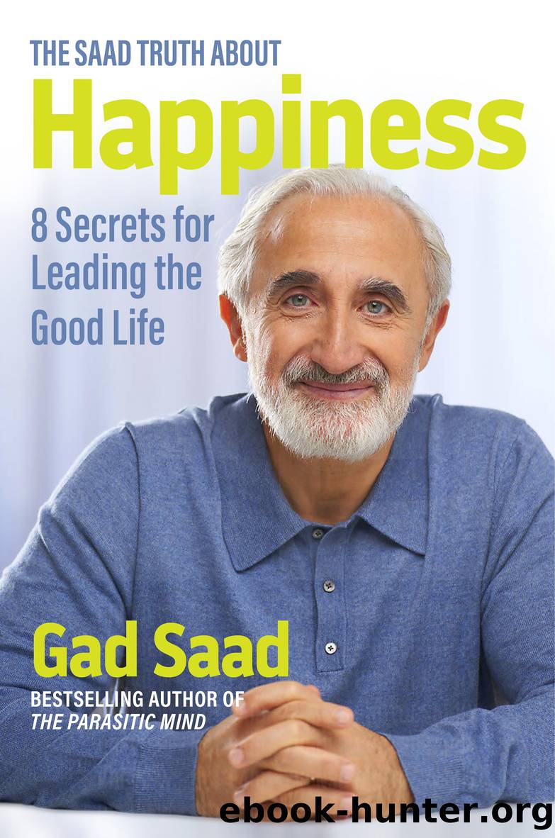 The Saad Truth about Happiness by Gad Saad