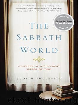 The Sabbath World - Glimpses of a Different Order of Time by Judith Shulevitz