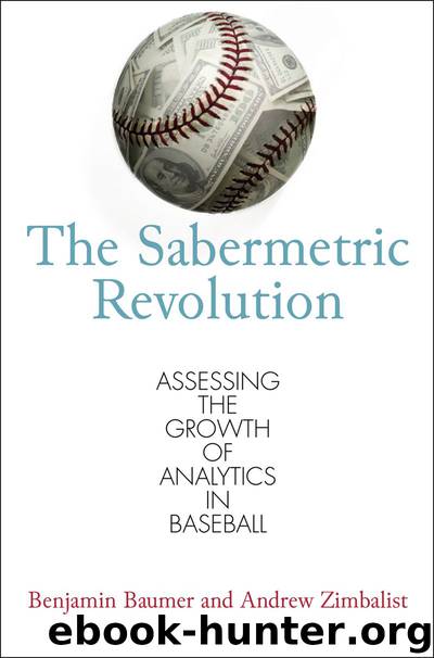 The Sabermetric Revolution: Assessing the Growth of Analytics in Baseball by Baumer Benjamin & Zimbalist Andrew