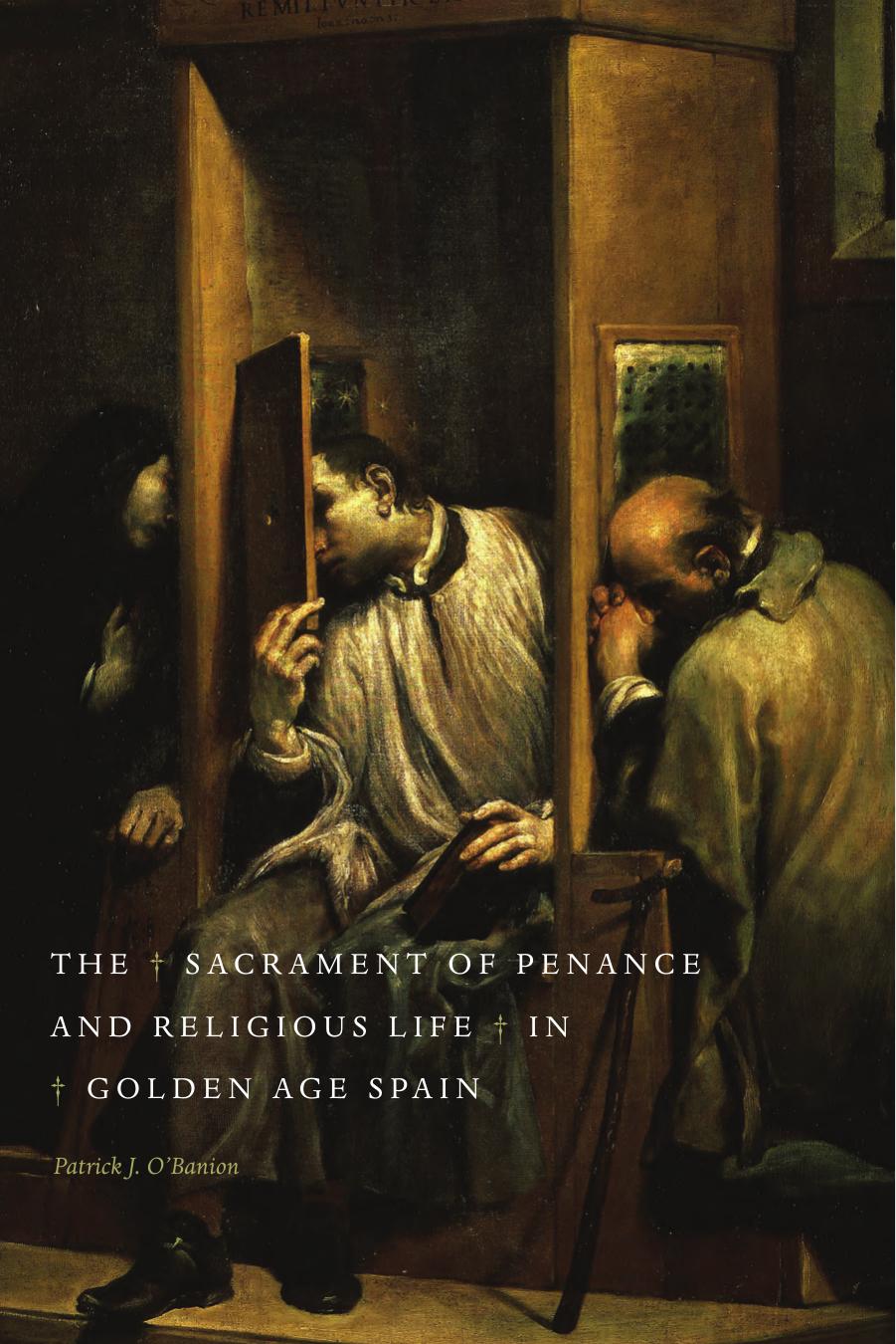 The Sacrament of Penance and Religious Life in Golden Age Spain: Volume 1: Black Sacred Music from the Civil War to the Civil Rights Movement by By Patrick J. O'Banion