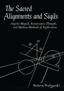 The Sacred Alignments and Sigils by Robert Podgurski