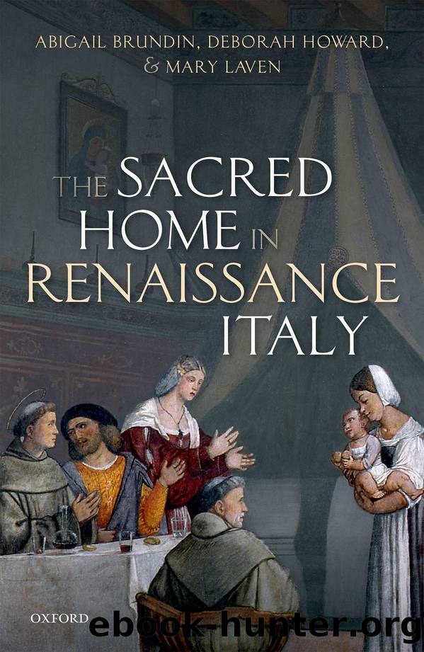 The Sacred Home in Renaissance Italy by Abigail Brundin & Deborah Howard & Mary Laven