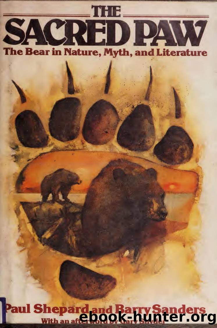 The Sacred Paw: The Bear in Nature, Myth, and Literature by Paul Shepard and Barry Sanders