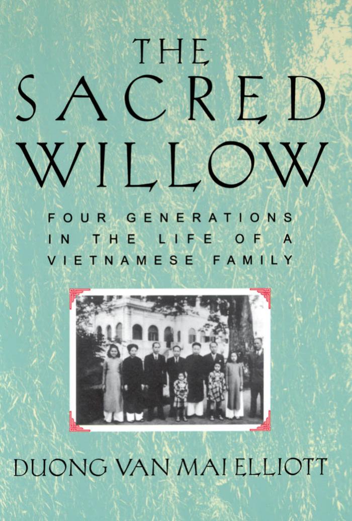 The Sacred Willow: Four Generations in the Life of a Vietnamese Family by Duong Van Mai Elliott