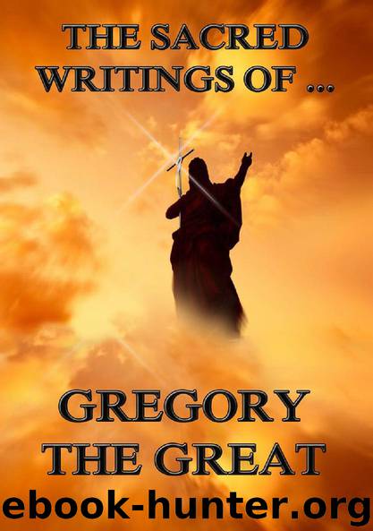 The Sacred Writings of Gregory the Great by Gregory the Great