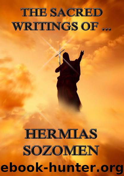 The Sacred Writings of Hermias Sozomen by Hermias Sozomen