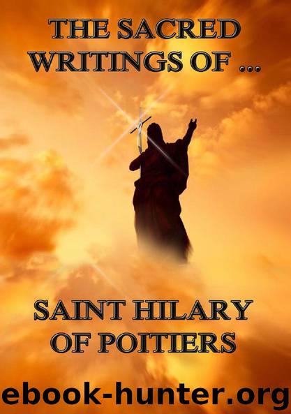 The Sacred Writings of Hilary of Poitiers by Hilary of Poitiers