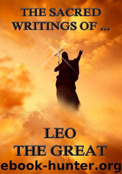 The Sacred Writings of Leo the Great by Leo the Great