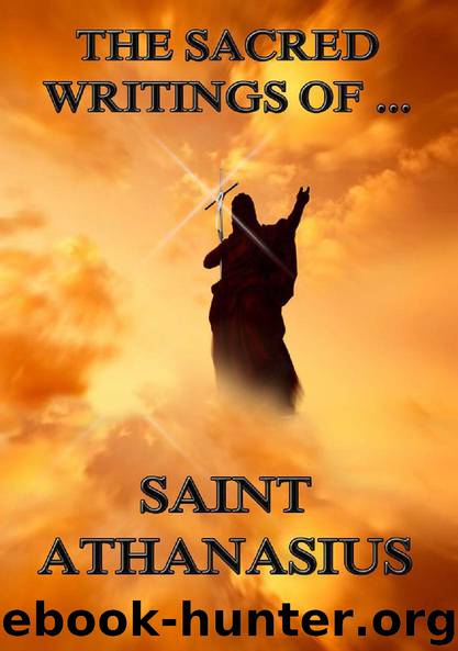 The Sacred Writings of Saint Athanasius by St. Athanasius