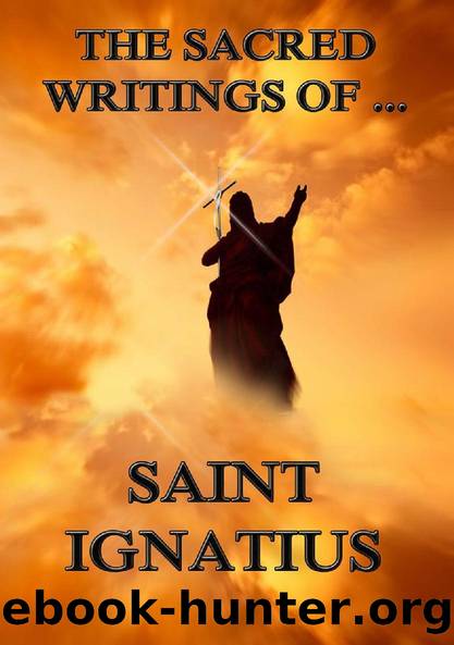The Sacred Writings of St. Ignatius by St. Ignatius