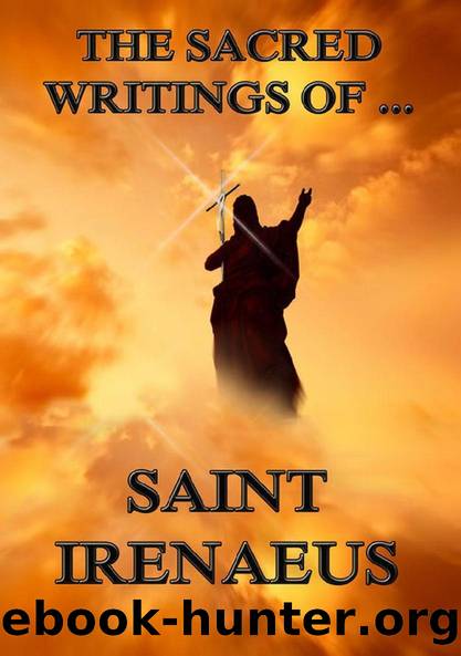 The Sacred Writings of St. Irenaeus by Saint Irenaeus