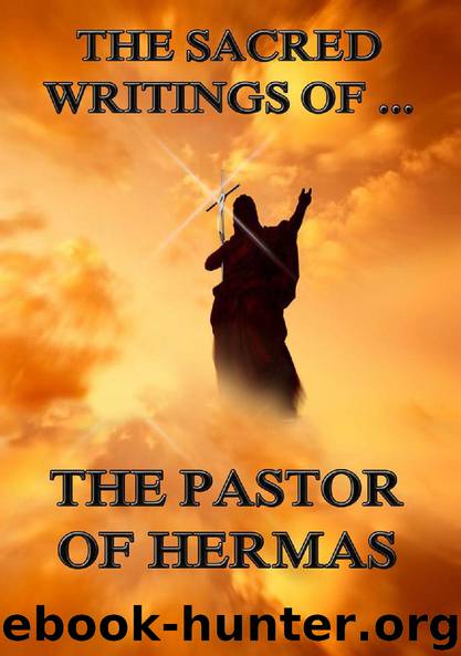 The Sacred Writings of the Pastor of Hermas by The Pastor of Hermas