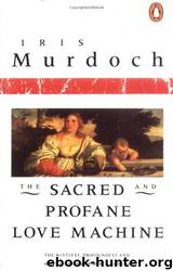 The Sacred and Profane Love Machine by Iris Murdoch