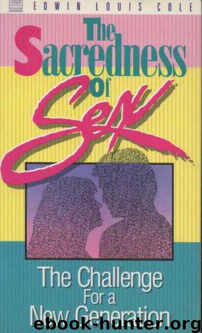 The Sacredness of Sex: The Challenge for a New Generation by Edwin Louis Cole